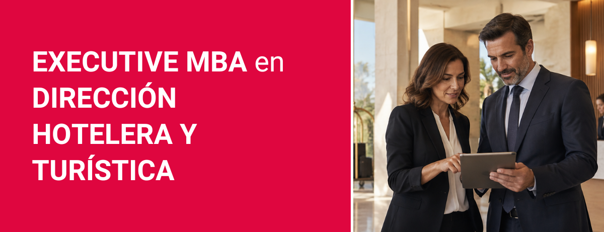 Executive MBA en Direcci&oacute;n Hotelera y Tur&iacute;stica